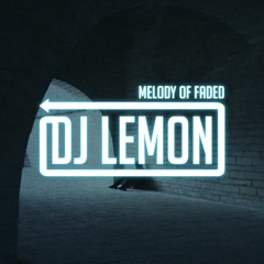 [MELODY OF FADED] SPECIAL REMIX
