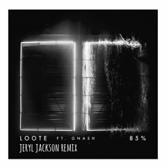 Loote ft. gnash - 85% (Jeryl Jackson Remix)