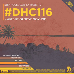 #DHC116 - Mixed By Groove Govnor [Deep House Cats SA]