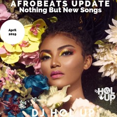 (NEW SONGS)The Afrobeats Update April Mix 2019 Feat Rema Medikal Tekno Yemi Alade Burna Boy