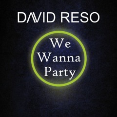 We Wanna Party (Original Mix)