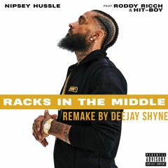 Nipsey Hussle, Hit-Boy, Roddy Rich - Racks In the Middle (Deejay Shyne Remix)