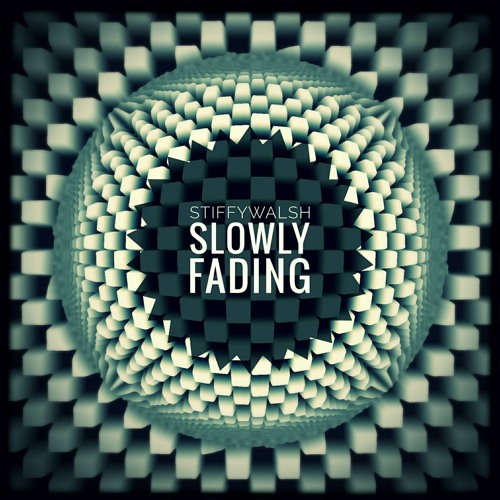 Stiffywalsh - Slowly Fading