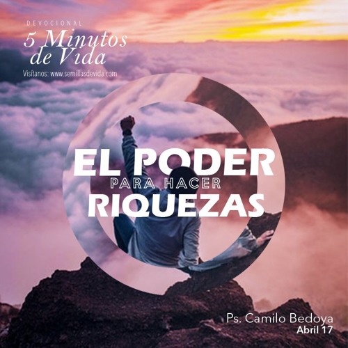 Stream Abril 17 - El poder para hacer riquezas - Ps Camilo Bedoya by  Semillas de Vida SDV | Listen online for free on SoundCloud