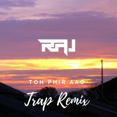 Toh Phir Aao (Trap remix) Raj Ratan | Baran Haider | Aawarapan | 2019