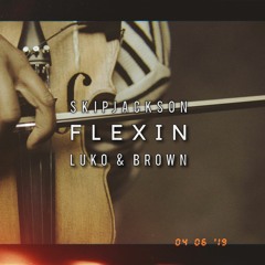 Skip Jackson - Flexin Ft. Luko & J. Brown