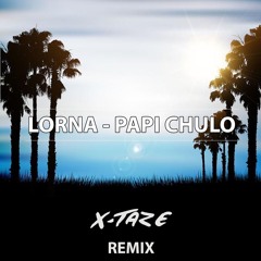 Lorna - Papi Chulo (X - Taze Remix)