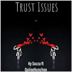 Trust Issues FT.QuiiseHunchoo Prod.sagun