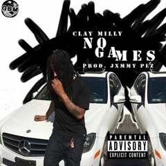 CLAY MILLY - NO GAMES [PROD.  @JXMMYPLZ]