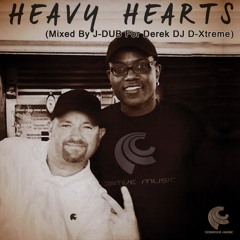 Heavy Hearts (Loving DJ D-Xtreme) Mixed By Jdub