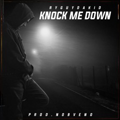 Knock Me Down (Prod NoBveno)