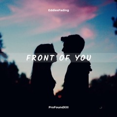 Front of You (Ft. ProFoundXIII)