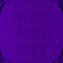 Alabama Shakes - Sound And Color (Chopped & Screwed)Remix
