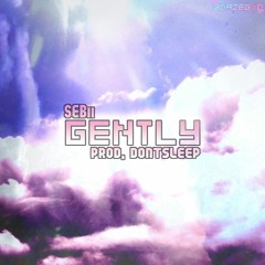 SEBii - Gently [Prod. by dontsleep]