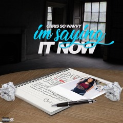 IM SAYING IT NOW (Prod. by Speaker Bangerz)
