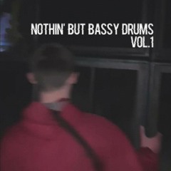 Nothin' But Bassy Drums Vol.1