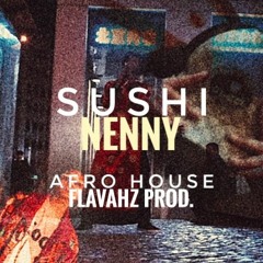 NENNY - Sushi - Afro-House Remix (Flavahz Prod.)
