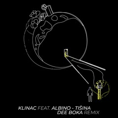 Klinac Feat. Albino - Tisina (Dee Boka Remix)