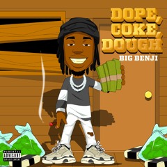 Big benji - Dope, Coke, Dough