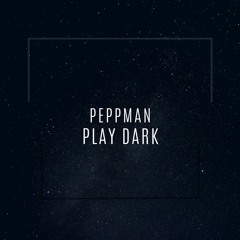 Peppman - Play Dark [FREE DOWNLOAD]