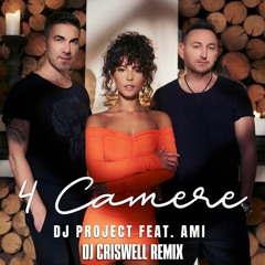 DJ PROJECT Feat. AMI - 4 Camere (DJ Criswell Remix)