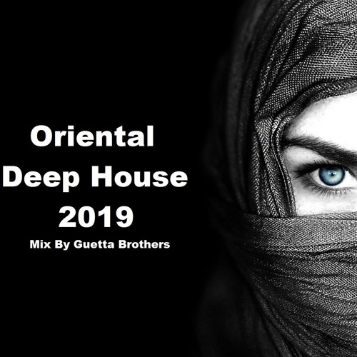 Oriental Deep House Set 2019 (Mix By Guetta Brothers)