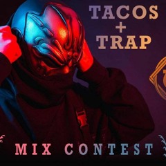 #TacosandTrap Mix Contest