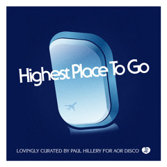 Highest Place To Go: an AOR Disco Mix by Paul Hillery