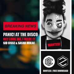 Paиic! @t the Discⓞ -  Hey Lⓞⓞk Ma, I Mad∈ It (Sid Cisse & Sasha Mikac Bootleg)