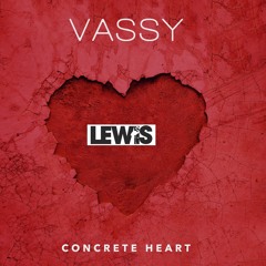 VASSY - Concrete Heart (LEWIS Remix)