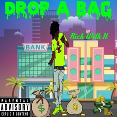 Drop A Bag - Rich With It