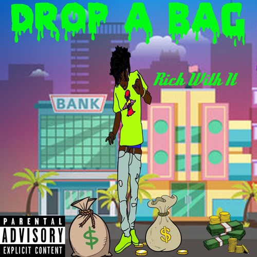 Drop A Bag - Rich With It