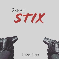 2seat - Stix (Prod. Nippy)