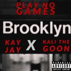 KayJay Ft Kali The Goon - Play No Games ( Produced by Daniel Cruz )