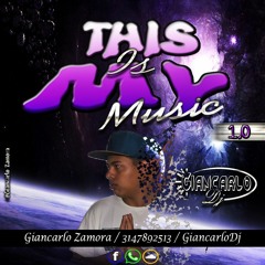 THIS IS MY MUSIC 1.0 - MIXED BY: Giancarlo Dj