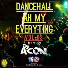 Dancehall_ah_My_EveryTing_Vol03_Mix By_DjAcon_TheVeteran