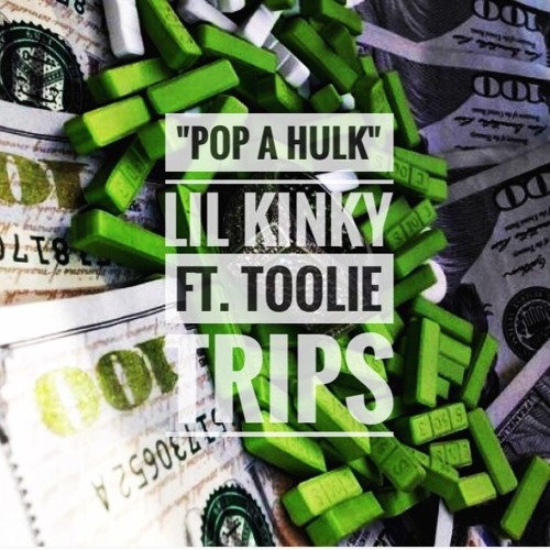 Lil Kinky "Pop a Hulk" ft. Toolie Trips