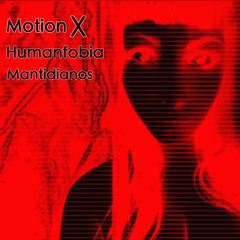 Motion X - Mantidianos (feat Humanfobia)
