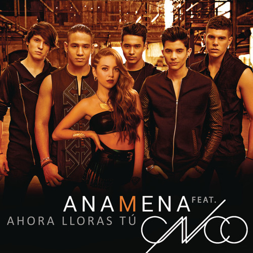 Ana Mena - Ahora Lloras Tú ft CNCO And Trinity Jay.