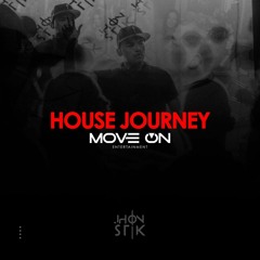 HOUSE JOURNEY MOVE ON SESSION