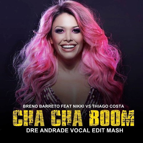 Cha Cha Boom Breno barreto Nikki Valentine/Thiago Costa ( Dre Andrade Vocal edit  Mash