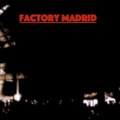 Factory Madrid