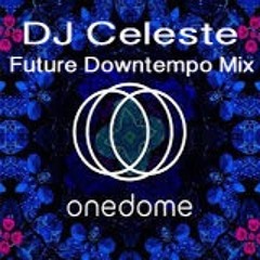 DJ Celeste @OneDome Future Downtempo Mix