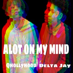 QHollyHood x Delta Jay- Alot On My Mind