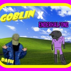 CTLB & DASHER- ENDERHALFOND X GOBLIN (REMIX)