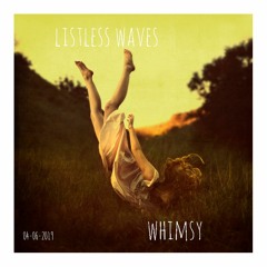 Listless waves