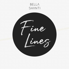 Bella Shanti - Fine Lines - Prod By Yondo