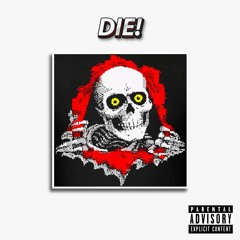 DIE!