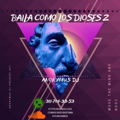 BAILA COMO LOS DIOSES 2 - MIXED BY ANONYMUS DJ