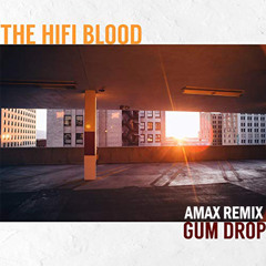 The HiFi Blood - Gum Drop (AMAX Remix)
